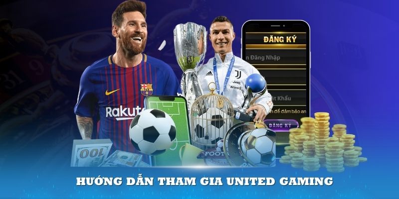 Hướng dẫn tham gia United Gaming mới nhất 2024