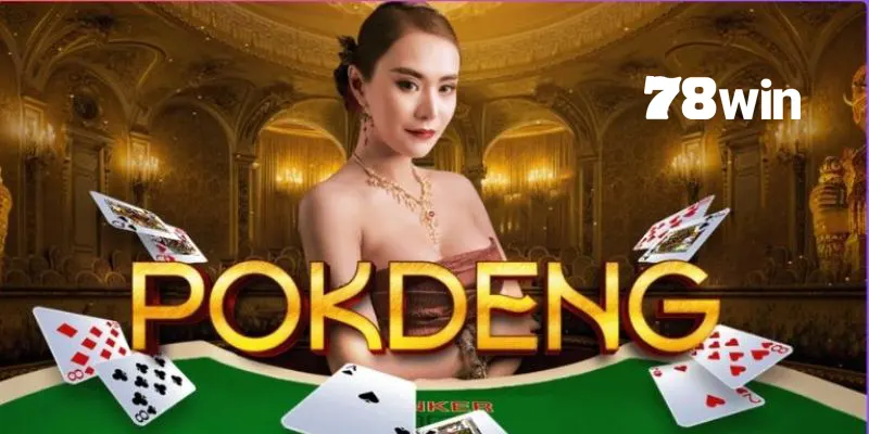 Học cách tính điểm Pok Deng cùng 78win